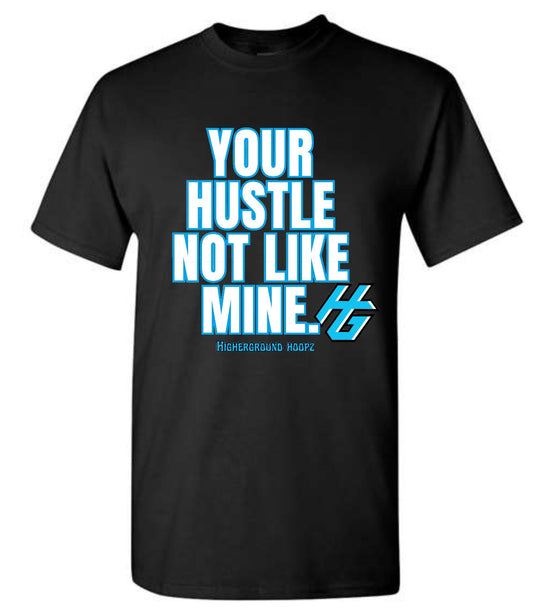 Your Hustle Not Like Mine Tee